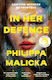 In Her Defence: The New Reese Witherspoon Book Club Pick, February 2026. A Dark And Gripping Courtroom Drama For Fans Of Gillian Flynn And Ripley Philippa Malicka Hodder Paperback