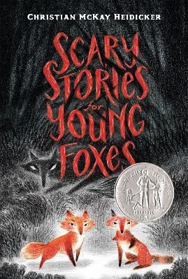 Scary Stories For Young Foxes Christian Mckay Heidicker