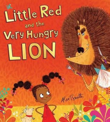 Little And The Very Hungry Lion By Alex T Smith