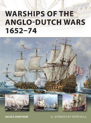 Warships Of The Anglo-dutch Wars 1652–74 Angus Konstam Warships Of The Anglo-dutch Wars 1652–74 Angus Konstam