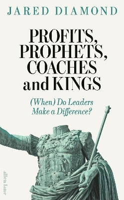 Profits Prophets Coaches And Kings (when Do Leaders Make A Difference Jared Diamond