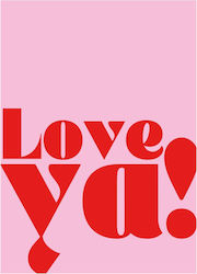 Поздравителна Картичка Love Ya Poster & Frame Хартия Високо Качество A6