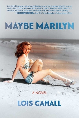 Maybe Marilyn: A Novel Lois Cahall Post Hill Press