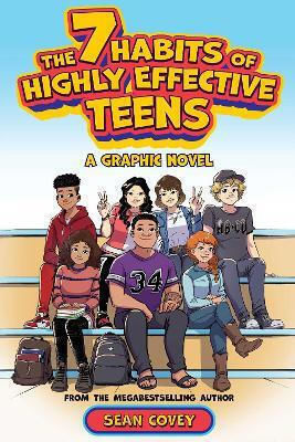 7 Habits Of Highly Effective Teens: A Graphic Novel Sean Covey Simon & Schuster Ltd