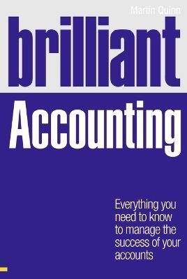 Brilliant Accounting Everything You Need To Know To Manage The Success Of Your Accounts Martin Quinn Prentice-hall Brilliant Accounting Everything You Need To Know To Manage The Success Of Your Accounts Martin Quinn Prentice-hall