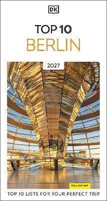 Dk Top 10 Berlin: Top 10 Lists For Your Perfect Trip, Plus An All-weather Folded Map Dk Travel Dk Travel