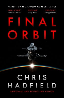 Final Orbit: An Action-packed Space Thriller From Astronaut And Bestselling Author Chris Hadfield Quercus Publishing