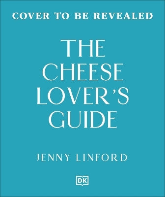 The Cheese Lover's Guide A Flavour-focused Approach To The World Of Cheese Jenny Linford