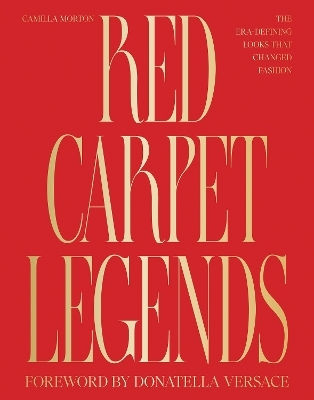 Carpet Legends The Era-defining Looks That Changed Fashion Camilla Morton