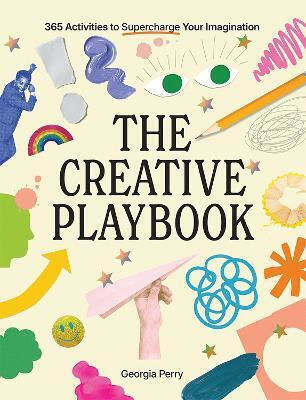 Creative Playbook The 365 Activities To Supercharge Your Imagination Georgia Perry