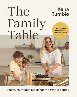 The Family Table Fresh Nutritious Meals For The Whole Family Keira Rumble