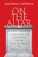 On The Altar A Of Sacrifice From The Sacred To The Secular Jonathan Sheehan