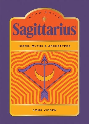 Star Child Sagittarius Icons Myths And Archetypes Emma Vidgen