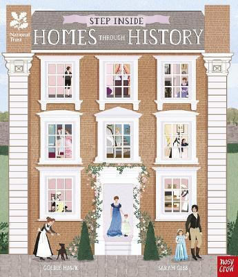 National Trust: Step Inside Homes Through History Goldie Hawk Nosy Crow Ltd