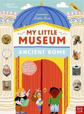British Museum: My Little Museum: Ancient Rome Nosy Crow Ltd Nosy Crow Ltd
