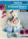 20 To Knit Knitted Bears All Dressed Up Val Pierce Ltd