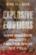 Explosive Emotions: How Modern Society Shapes What We Feel Eva Illouz Princeton University Press