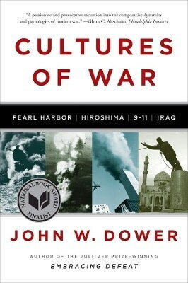 Cultures Of War Pearl Harbor Hiroshima 9-11 Iraq John W Dower