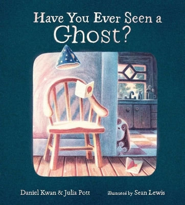 Have You Ever Seen A Ghost? Julia Pott Atheneum Books For Young Readers