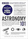 Astronomy 101, 2nd Edition: From Gravitational Waves And Merging Black Holes To New Exoplanets And Asteroid Samples, Key Theories, Discoveries, And Facts About The Universe Carolyn Collins Petersen Adams Media Corporation