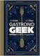 Μαγειρικής Gastronogeek 42 Recipes From Your Favorite Imaginary Worlds