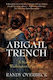 Abigail Trench: A Novel Of Washington's Spy Ring Randy Overbeck Diversion Books