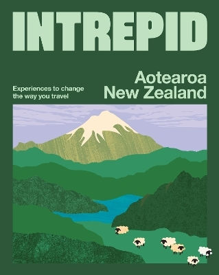 Intrepid Aotearoa New Zealand Experiences To Change The Way You Travel Explore