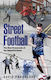 Street Football - Pitch Publishing Ltd - Paperback / Softback