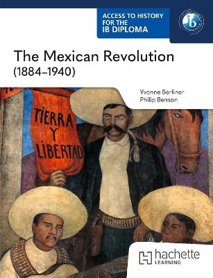 Access To History For The Ib Diploma The Mexican Revolution 1884-1940 Yvonne Berliner Learning