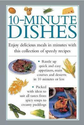 10-minute Dishes Enjoy Delicious Meals In Minutes With This Collection Of Speedy Recipes Valerie Ferguson