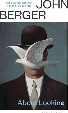 About Looking: With A New Introduction By Tom Overton John Berger Bloomsbury Publishing Plc