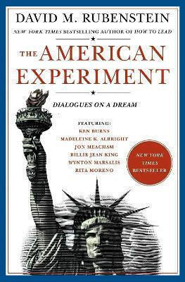 The American Experiment Dialogues On A Dream David M Rubenstein
