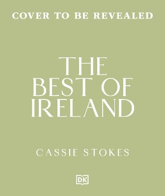 Best Of Ireland An Insider Guide To The Ireland Cassie Stokes Dk Travel