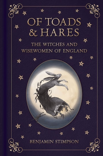 Of Toads And Hares: The Witches And Wisewomen Of England - The History Press Ltd - Hardback