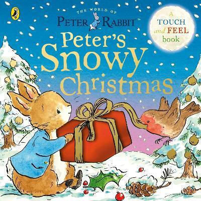 A Touch--feel Book Beatrix Potter Peter Rabbit Peter’s Snowy Christmas A Touch-and-feel Book Beatrix Potter