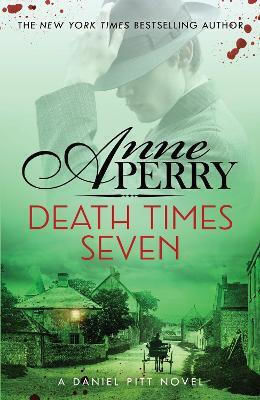 Death Times Seven (daniel Pitt Mystery 7): Daniel Pitt Mystery 7 Anne Perry Headline Book Publishing