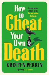 How To Cheat Your Own Death: The Latest Instalm...