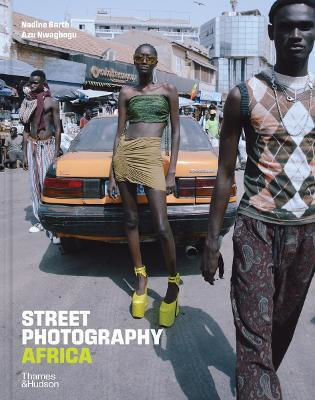 Street Photography Africa Azu Nwagbogu Thames & Hudson Ltd