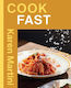 Cook Fast Essential Recipes For Quick Dinners Weeknights And More Karen Martini
