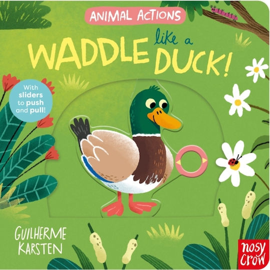 Animal Actions: Waddle Like A Duck - Nosy Crow Ltd - Board Book