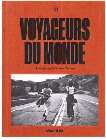 Voyageurs Du Monde A Manifesto For The New Traveler