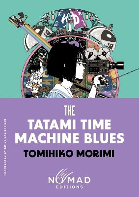 A Novel Tomihiko Morimi The Tatami Time Machine Blues Nomad Edition A Novel Tomihiko Morimi PB A Novel Tomihiko Morimi The Tatami Time Machine Blues Nomad Edition A Novel Tomihiko Morimi PB